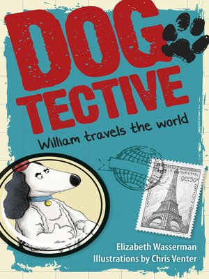 cover image of Dogtective William travels the world